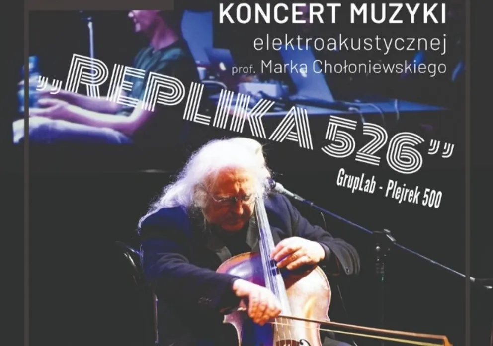  REPLIKA526 - koncert muzyki elektroakustycznej prof. Marka Chołoniewskiego 