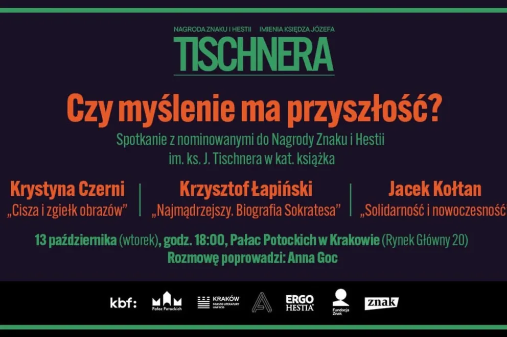 Czy myślenie ma przyszłość? Spotkanie z nominowanymi do Nagrody Znaku i Hestii im. ks. Józefa Tischnera w kat. I: za książkę lub cykl publikacji
