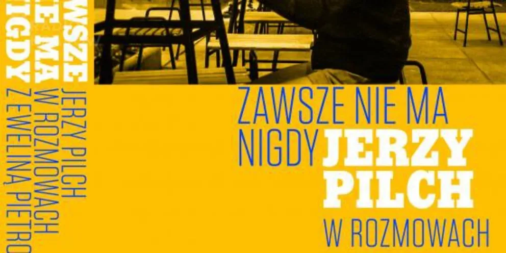 Wywiad rzeka to dla Jerzego Pilcha rodzaj terapii